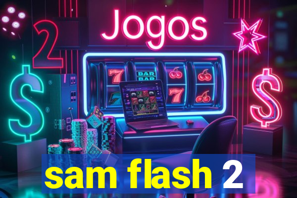 sam flash 2